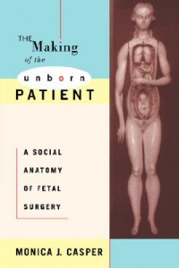 The-Making-of-the-Unborn-Patient-Casper-Monica-J-9780813525167