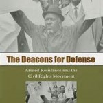 The Deacons for Defense: Armed Resistance and the Civil Rights Movement, a good reference for those who want to learn more about Black traditions of armed resistance.